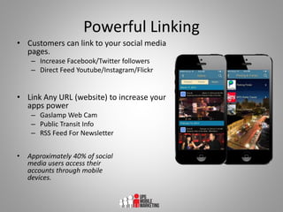 Powerful Linking
• Customers can link to your social media
pages.
– Increase Facebook/Twitter followers
– Direct Feed Yout...
