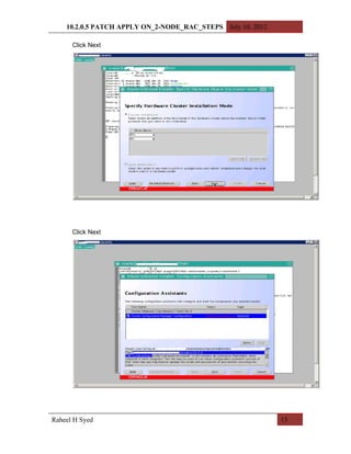 10.2.0.5 PATCH APPLY ON_2-NODE_RAC_STEPS July 10, 2012

      Click Next




      Click Next




Raheel H Syed                                                13
 