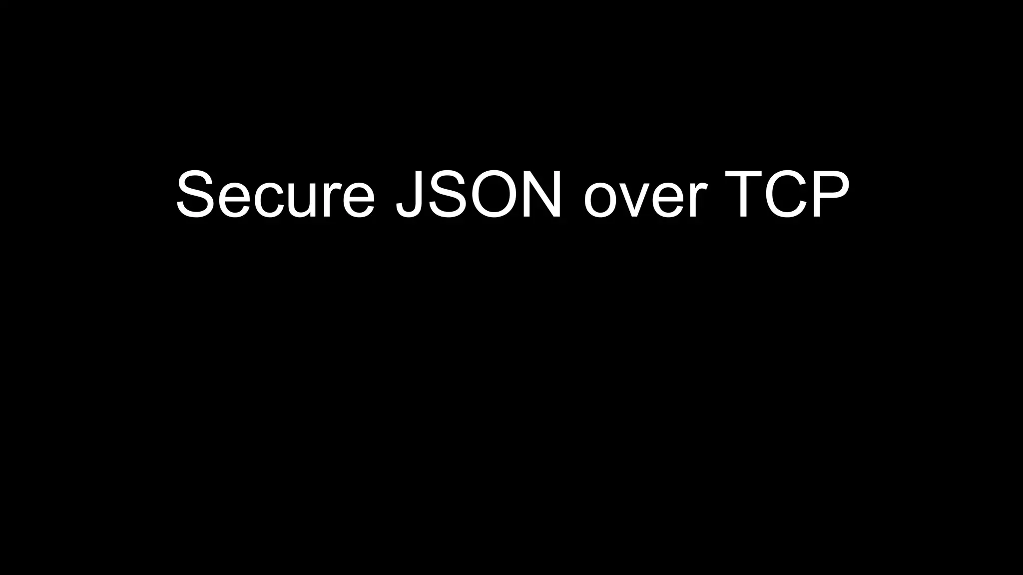 Secure JSON over TCP