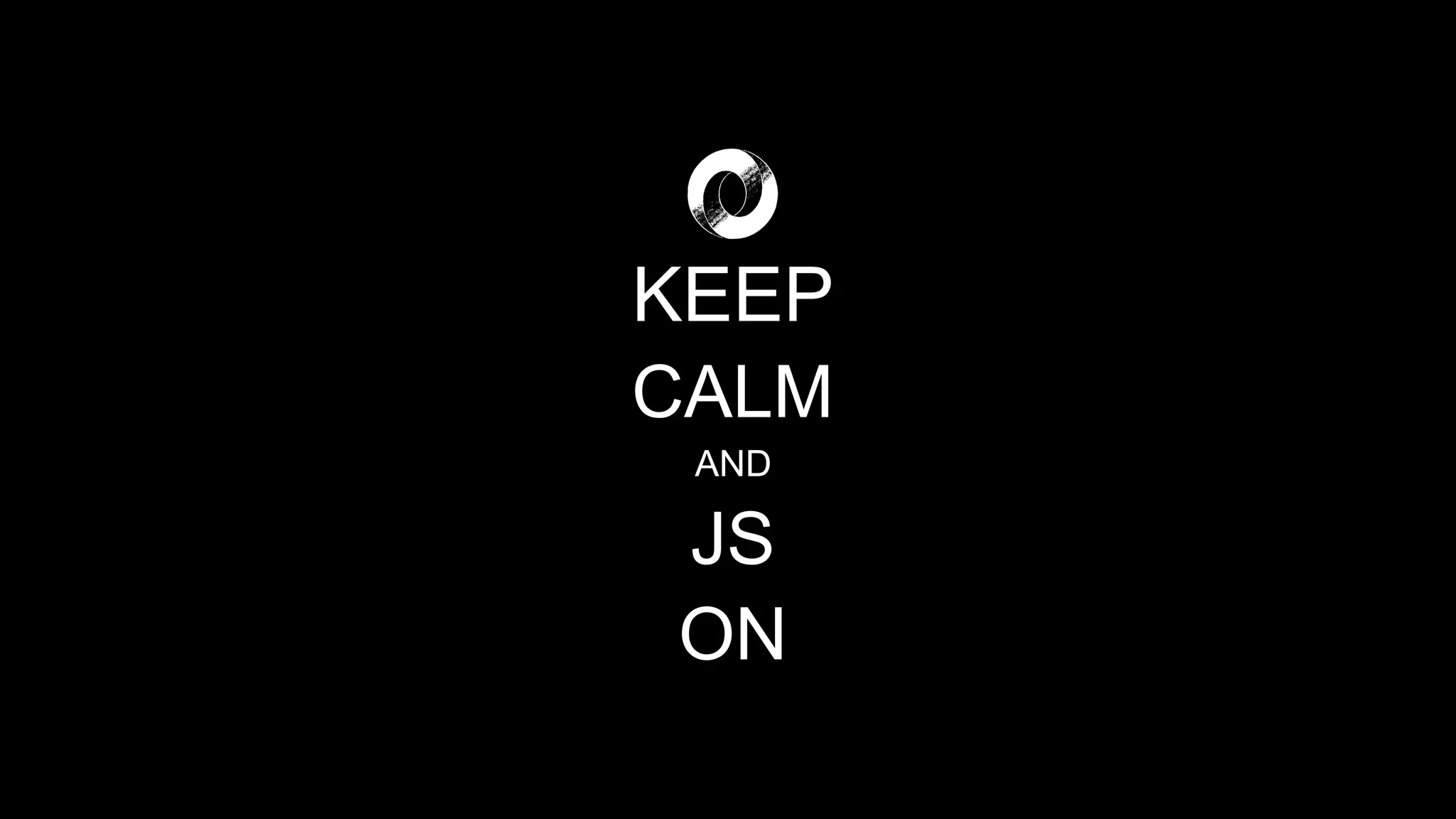 KEEP
CALM
AND
JS
ON