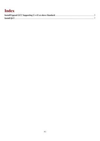 P.2
Index
Install/Upgrad GCC Supporting C++11 or above Standard ............................................................................ 3
Install Qt 5 ............................................................................................................................................................. 7
 