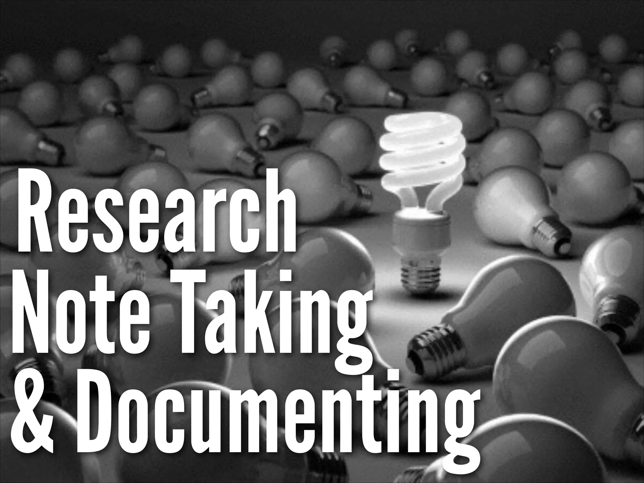 Research
Note Taking
& Documenting
 