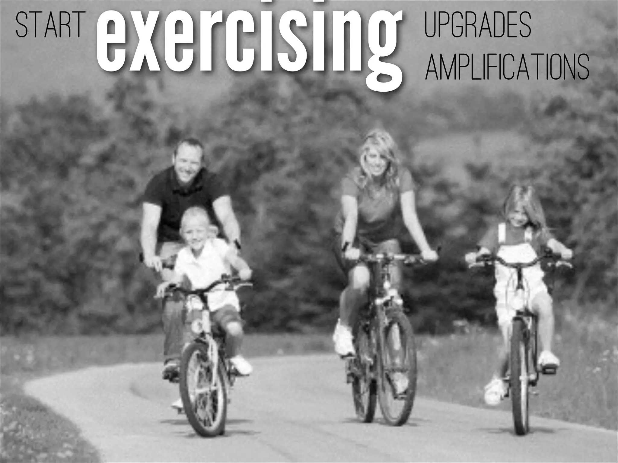 exercisingStart Upgrades
Amplifications
 