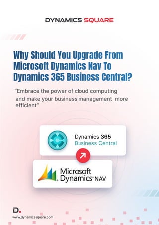 “Embrace the power of cloud computing
Dynamics 365
Business Central
and make your business management more
efficient”
www.dynamicssquare.com
 