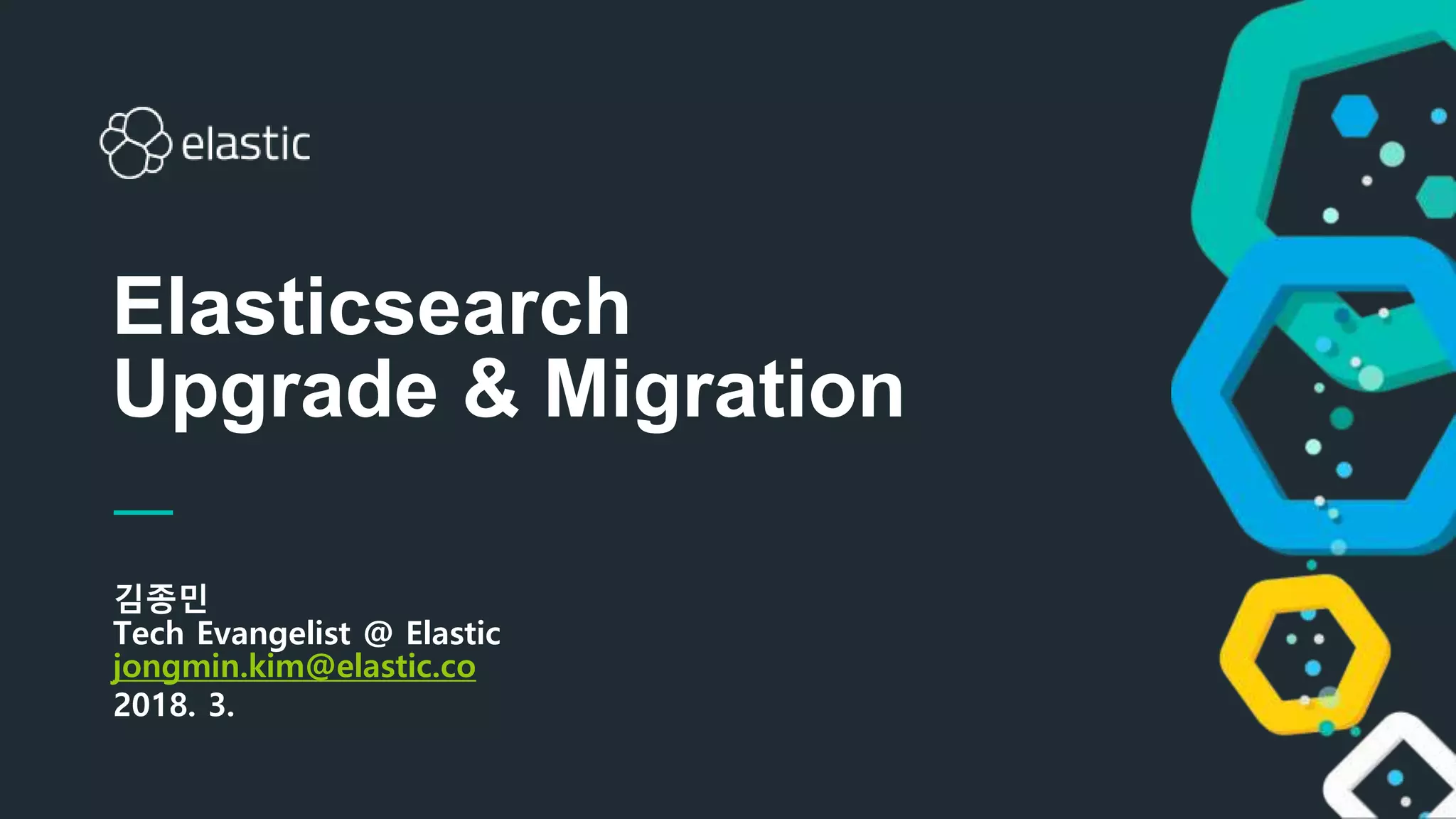 Elasticsearch Upgrade and Migration | PPTX