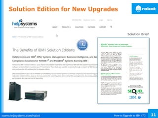 How to Upgrade to IBM i 7.2 11
Solution Brief
Solution Edition for New Upgrades
 