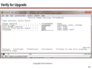Copyright iTech Solutions
68
Verify for Upgrade
 