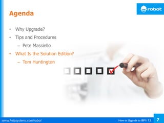 How to Upgrade to IBM i 7.2 7
•  Why Upgrade?
•  Tips and Procedures
–  Pete Massiello
•  What Is the Solution Edition?
–  Tom Huntington
Agenda
 