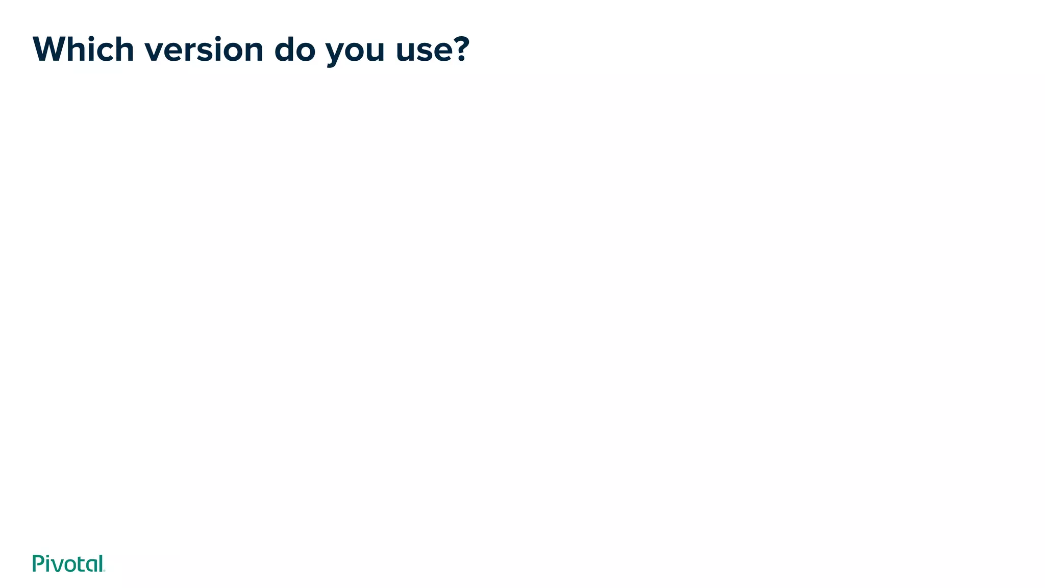 Which version do you use?
 