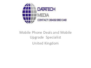 Mobile Phone Deals and Mobile
Upgrade Specialist
United Kingdom
 