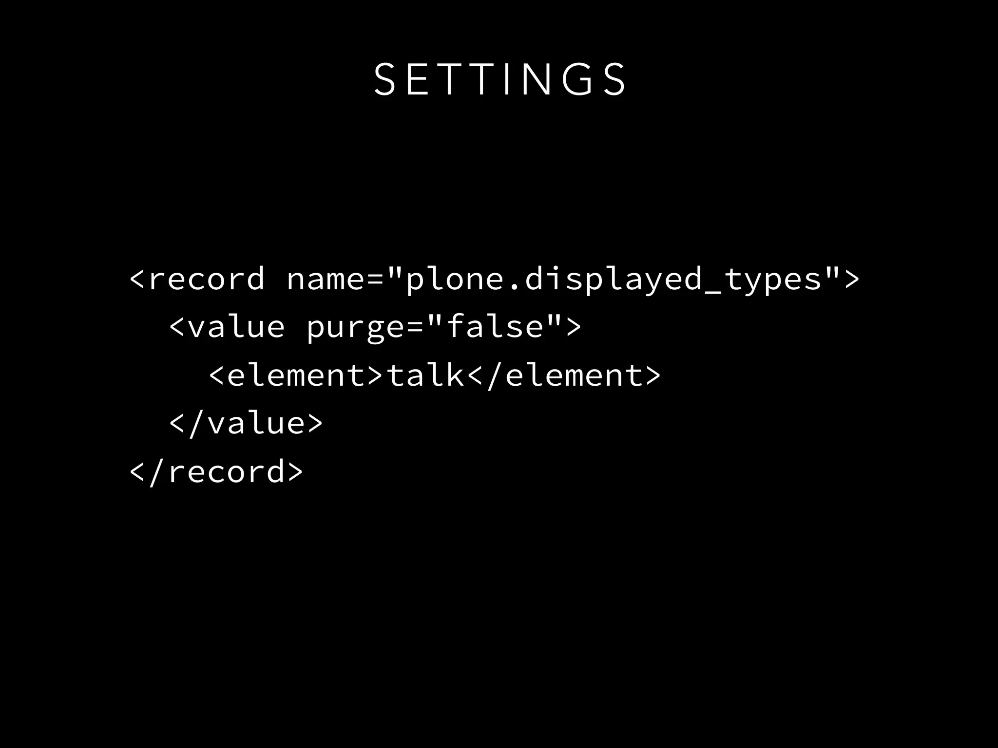 S E T T I N G S
<record name="plone.displayed_types">
<value purge="false">
<element>talk</element>
</value>
</record>
 