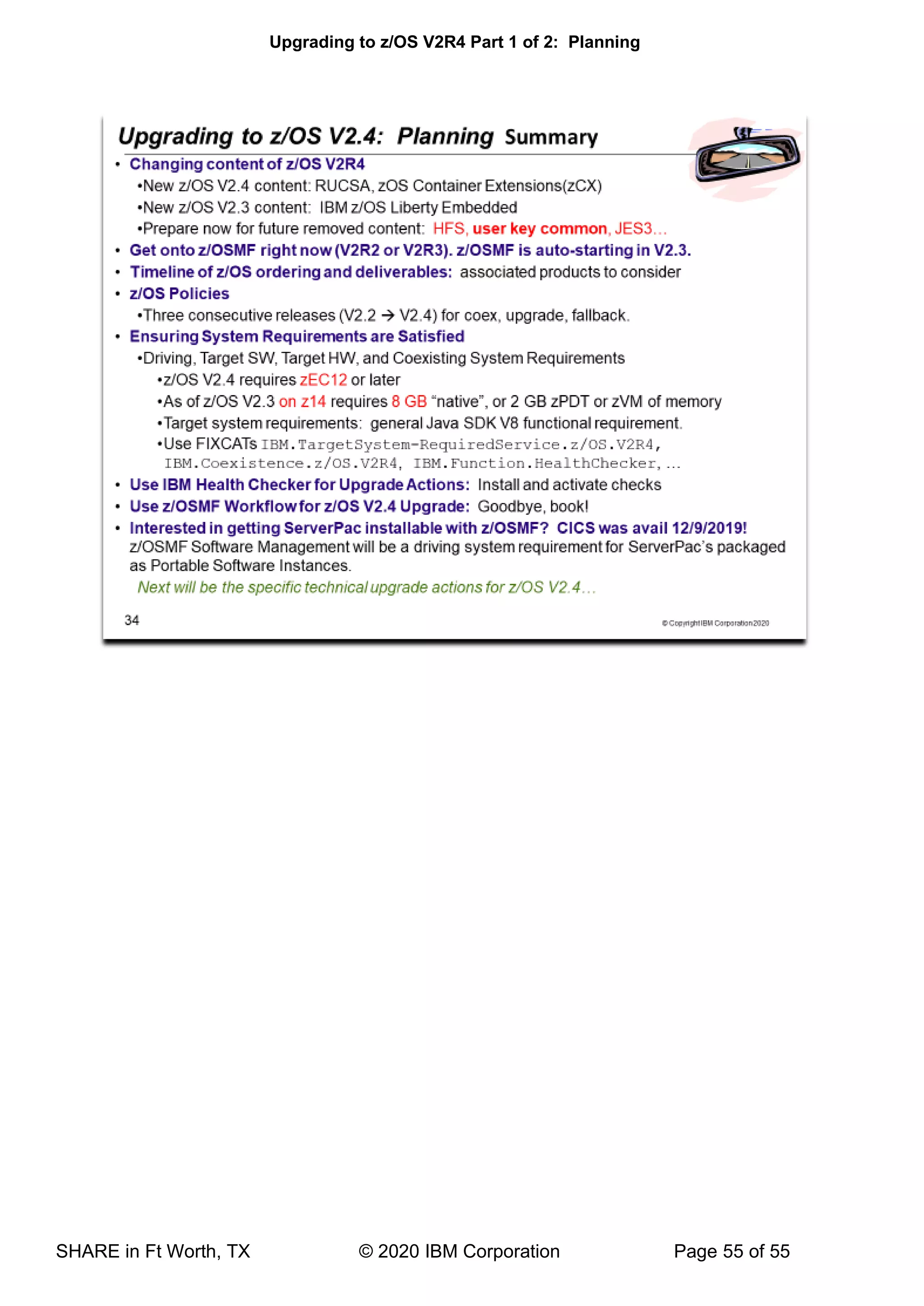 Upgrading to z/OS V2R4 Part 1 of 2: Planning
SHARE in Ft Worth, TX © 2020 IBM Corporation Page 55 of 55
 