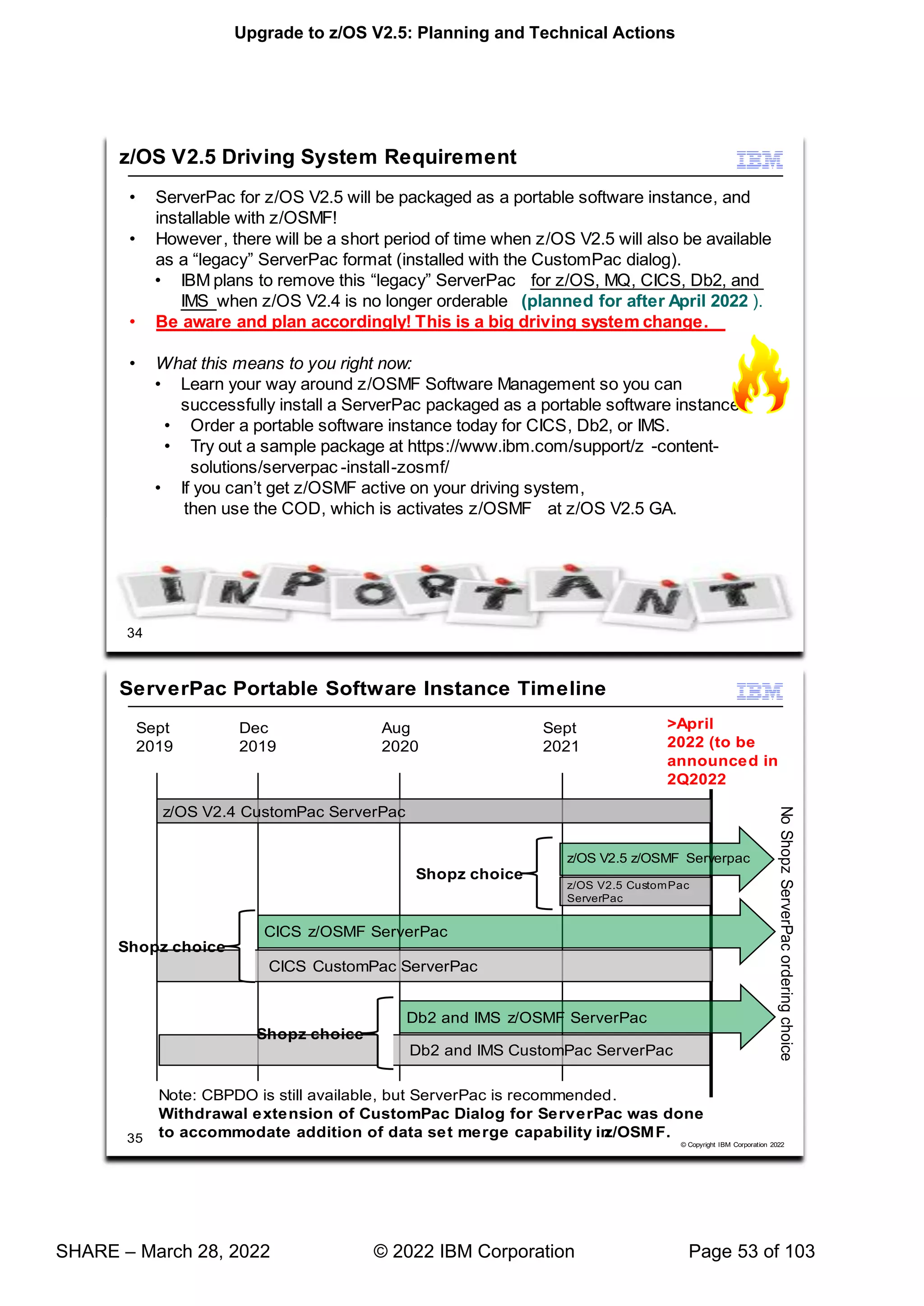Upgrade to z/OS V2.5: Planning and Technical Actions
SHARE – March 28, 2022 © 2022 IBM Corporation Page 53 of 103
 