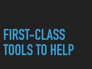 FIRST-CLASS
TOOLS TO HELP
 