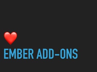 ❤
EMBER ADD-ONS
 