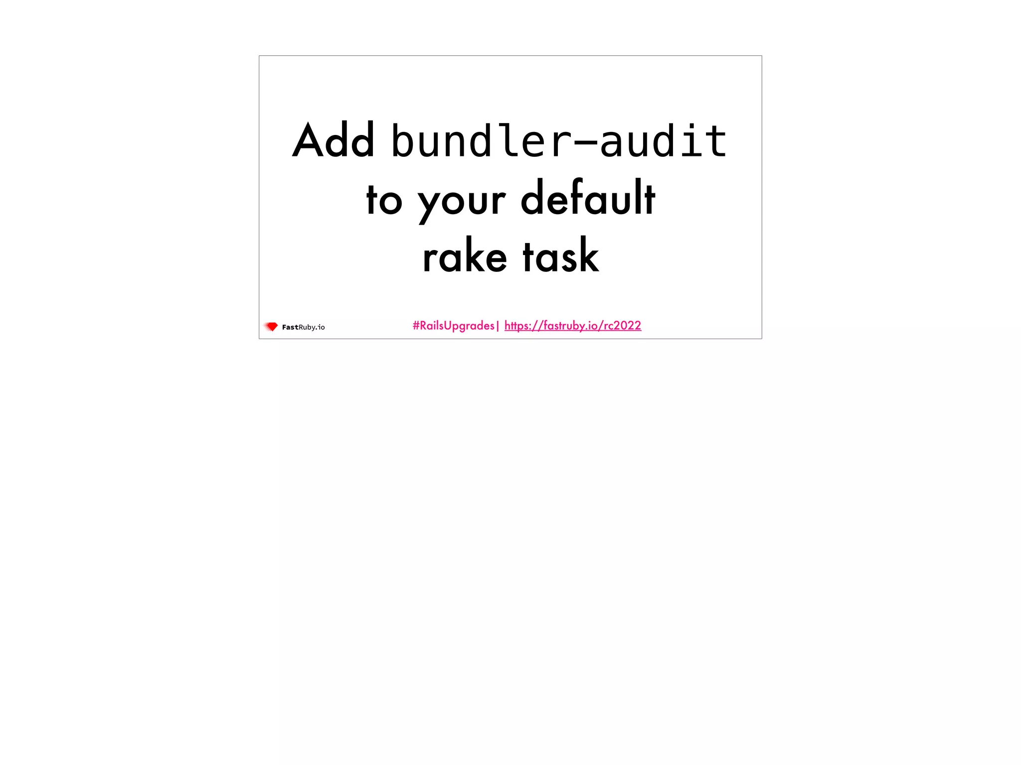 #RailsUpgrades| https://fastruby.io/rc2022 Add bundler-audit to your default rake task 