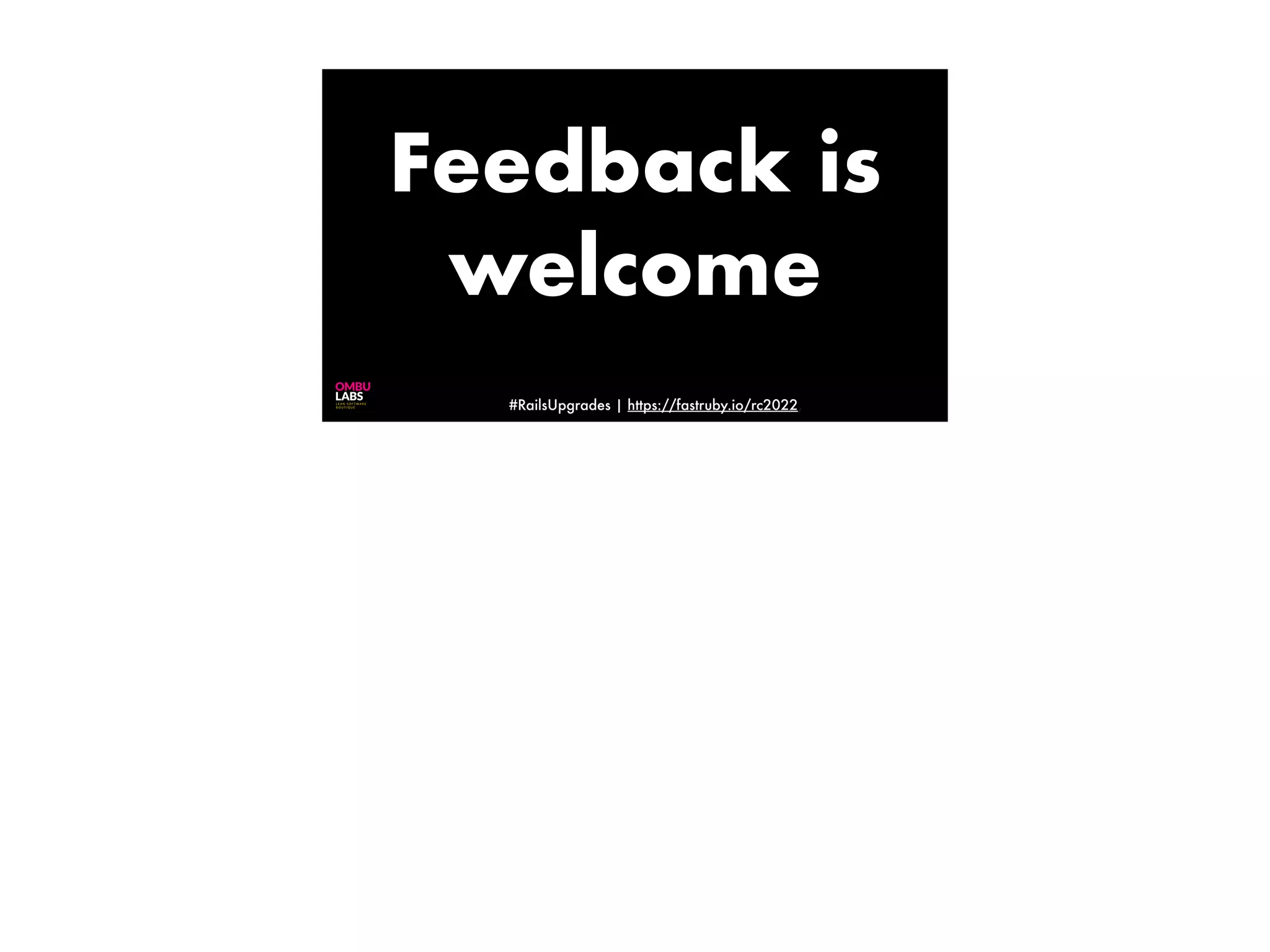 #RailsUpgrades | https://fastruby.io/rc2022, Feedback is welcome 