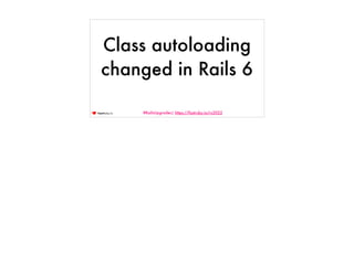 #RailsUpgrades| https://fastruby.io/rc2022
Class autoloading
changed in Rails 6
 