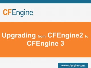 Upgrading from CFEngine2 to
CFEngine 3

 