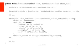 php[world]	
  2015	
   47	
  
public function buildForm(array $form, FormStateInterface $form_state)
{
$config = $this->co...
