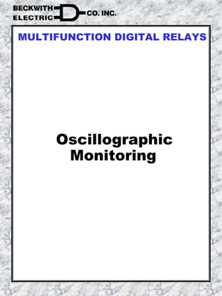 Oscillographic
Monitoring
MULTIFUNCTION DIGITAL RELAYS
 