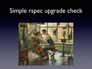 Simple rspec upgrade check 
 