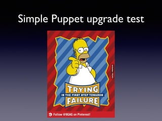 Simple Puppet upgrade test 
 