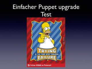Einfacher Puppet upgrade 
Test 
 