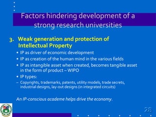 Factors hindering development of a strong research universities<br />2. 	Weak state policies and framework in research res...