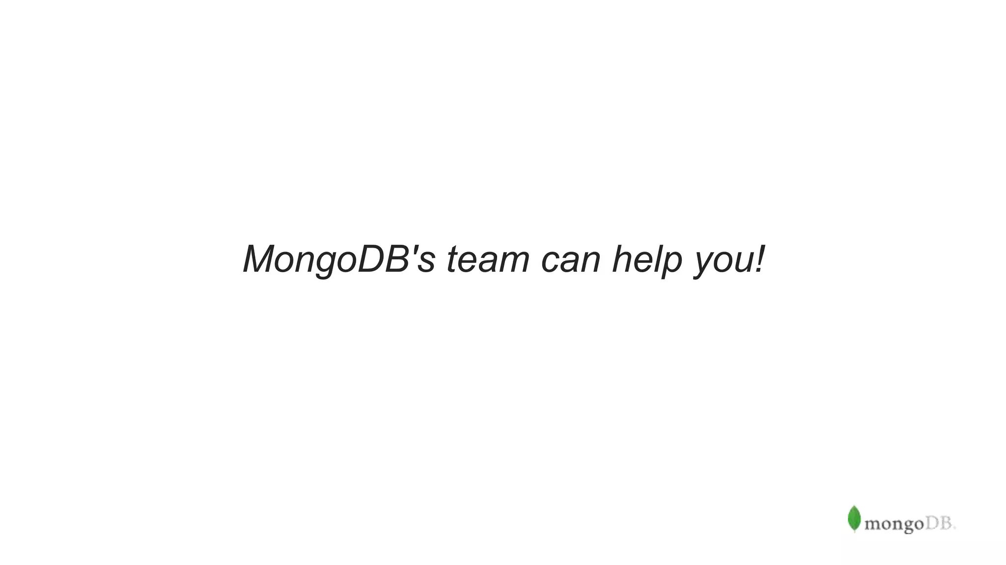 MongoDB's team can help you!
 