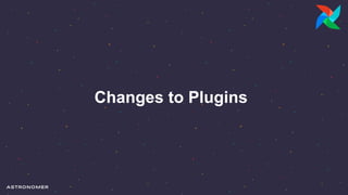 Changes to Plugins
 