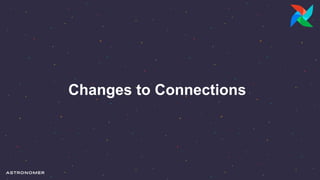 Changes to Connections
 