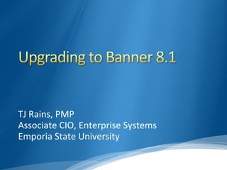 TJ Rains, PMP Associate CIO, Enterprise Systems Emporia State University 