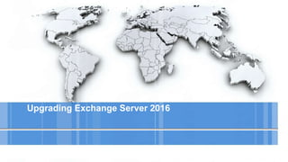 Upgrading to Exchange Server 2016
Workshop
 