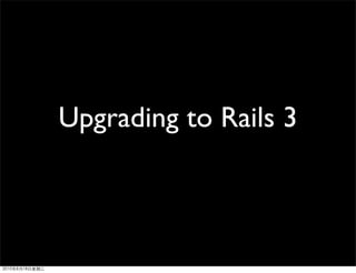 Upgrading to Rails 3
 