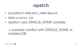 munz & more
config.sh
domain location  
includes domain name
-Dcom.oracle.cie.config.showProfile 
enables Compact/Expanded Domain Topology Selection (mainly for OFM)
16
 