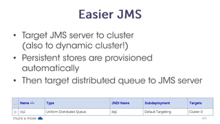 munz & more
Elastic JMS in WLS 12.1.3
• Supports whole server migration (WSM) with
WebLogic 12.1.3!
• Note, there are some restrictions:  
No Unit-of-Order, no Unit-of-Work, no service
migration…
see also 
https://blogs.oracle.com/WebLogicServer/entry/introducing_elastic_jms
37
 