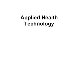 Applied Health
 Technology
 