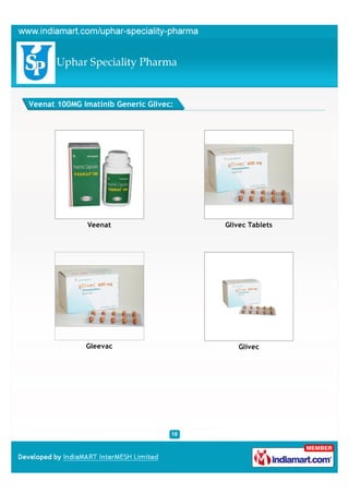 Veenat 100MG Imatinib Generic Glivec:




               Veenat                   Glivec Tablets




              Gleevac                      Glivec
 