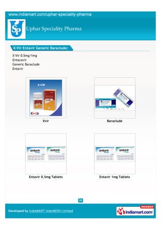 X-Vir Entavir Generic Baraclude:

X-Vir 0.5mg/1mg
Entacavir
Generic Baraclude
Entavir




                    Xvir               Baraclude




          Entavir 0.5mg Tablets    Entavir 1mg Tablets
 