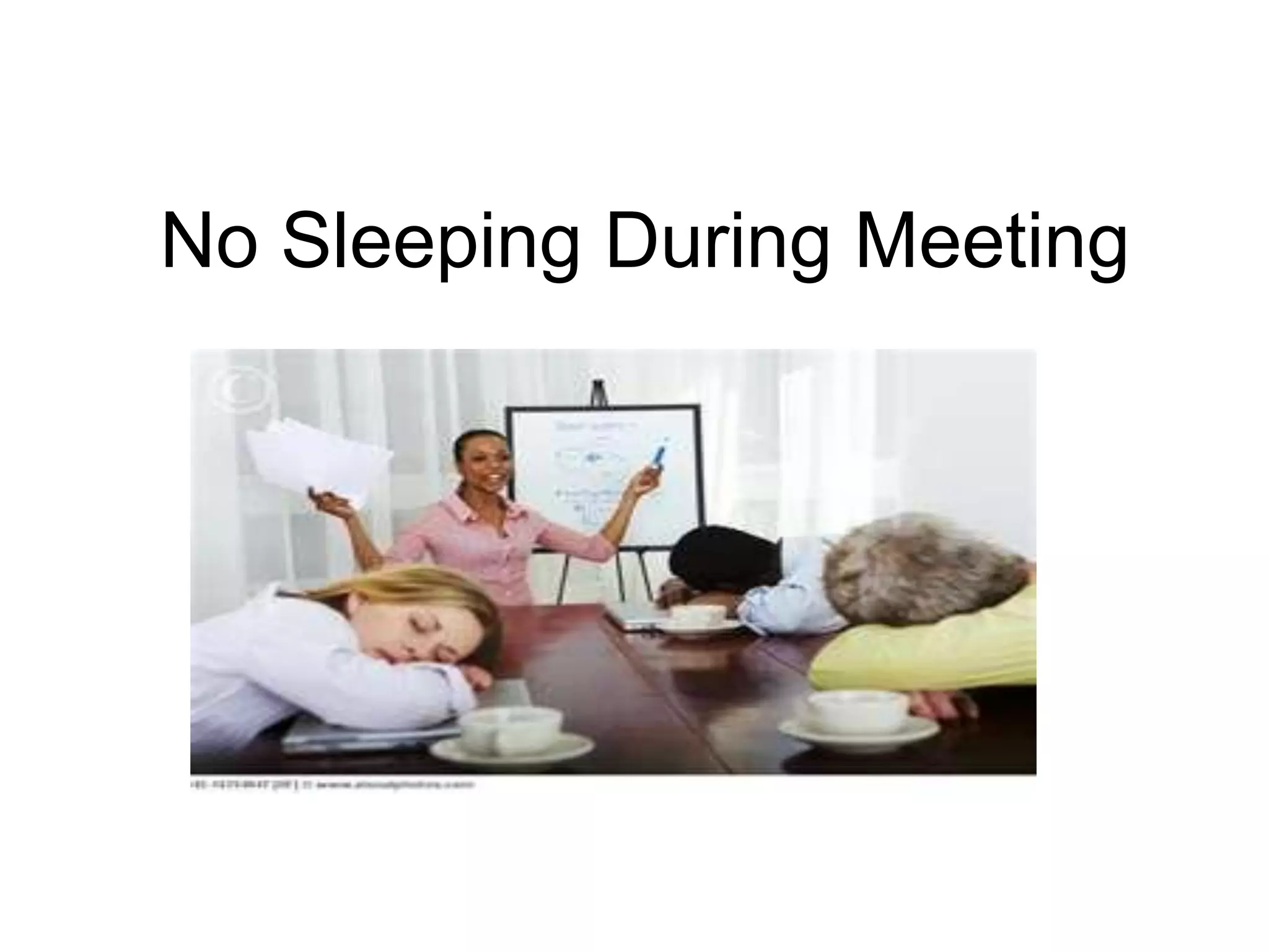 No Sleeping During Meeting
 