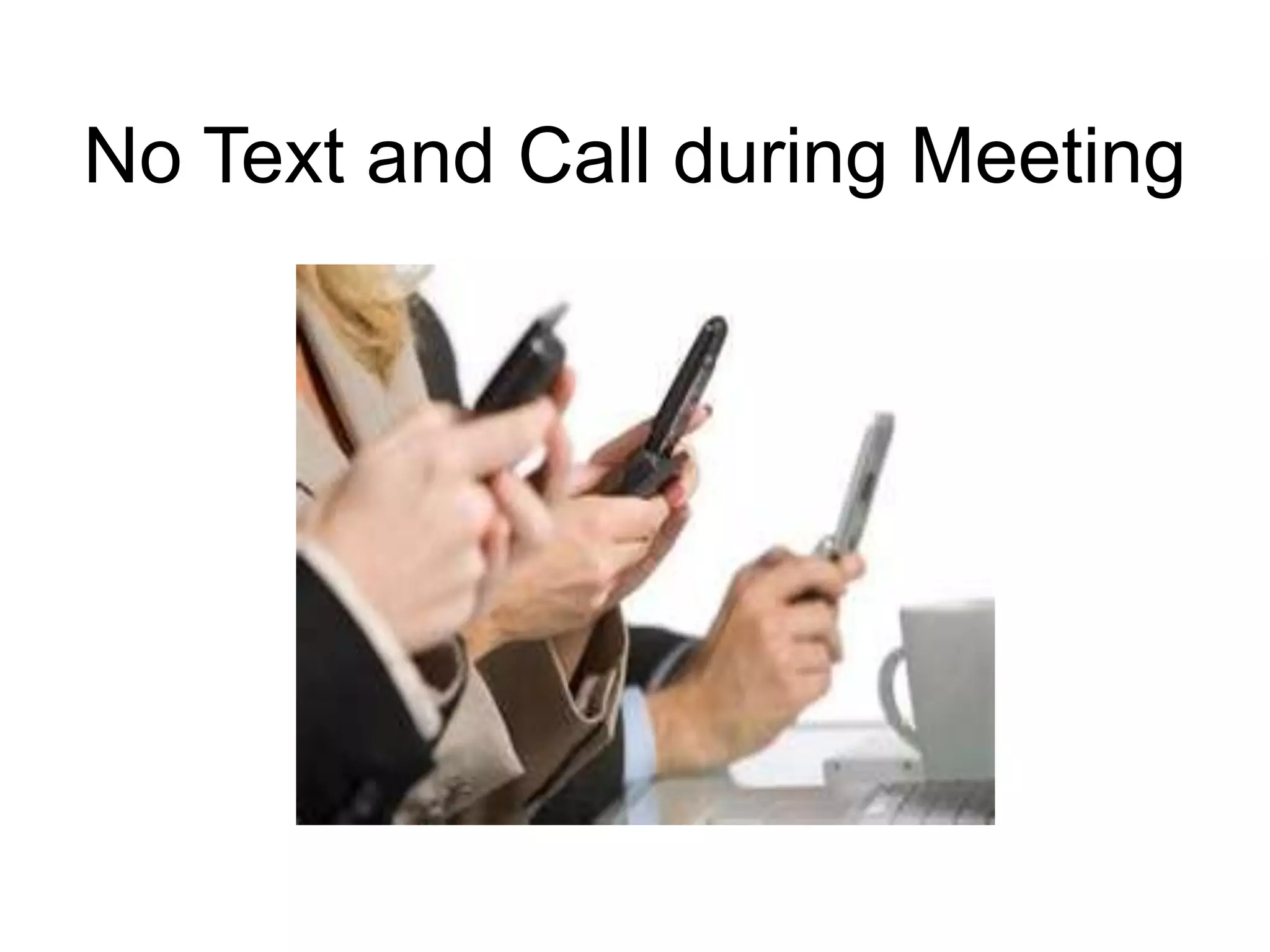 No Text and Call during Meeting
 