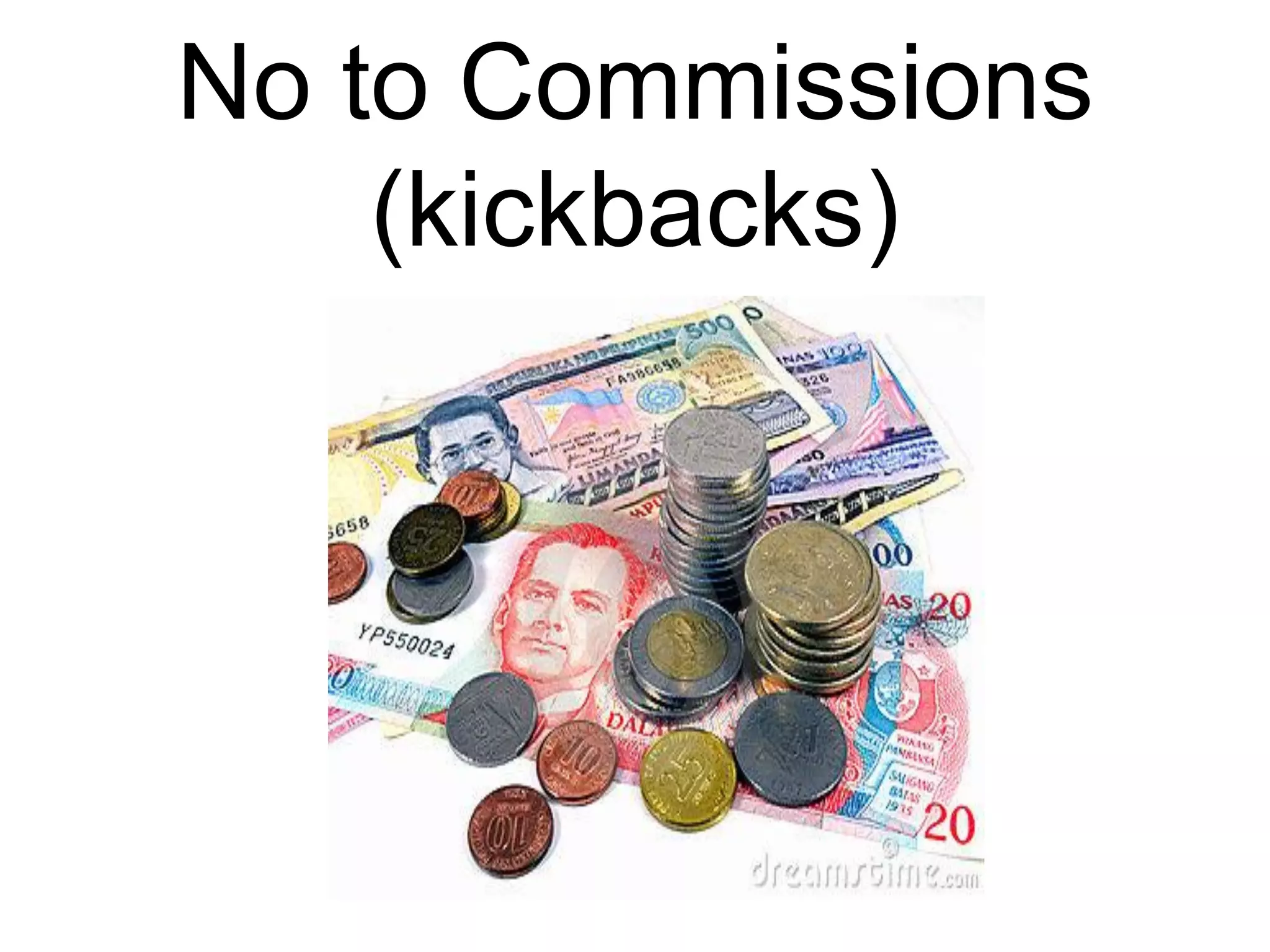 No to Commissions
(kickbacks)
 