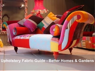 Upholstery Fabric Guide - Better Homes & Gardens
 