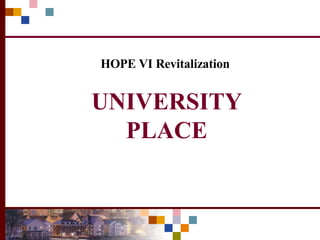 HOPE VI Revitalization


UNIVERSITY
  PLACE
 