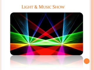 LIGHT & MUSIC SHOW
 