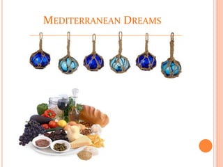 MEDITERRANEAN DREAMS
 