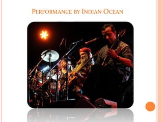 PERFORMANCE BY INDIAN OCEAN
 