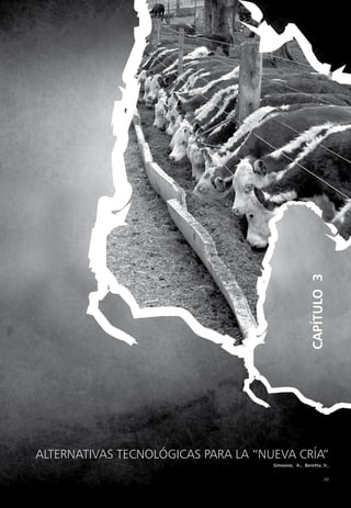 CAPÍTULO
3
Simeone, A., Beretta, V.,
ALTERNATIVAS TECNOLÓGICAS PARA LA “NUEVA CRÍA”
39
 