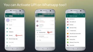 You can Activate UPI on Whatsapp too!!
 
